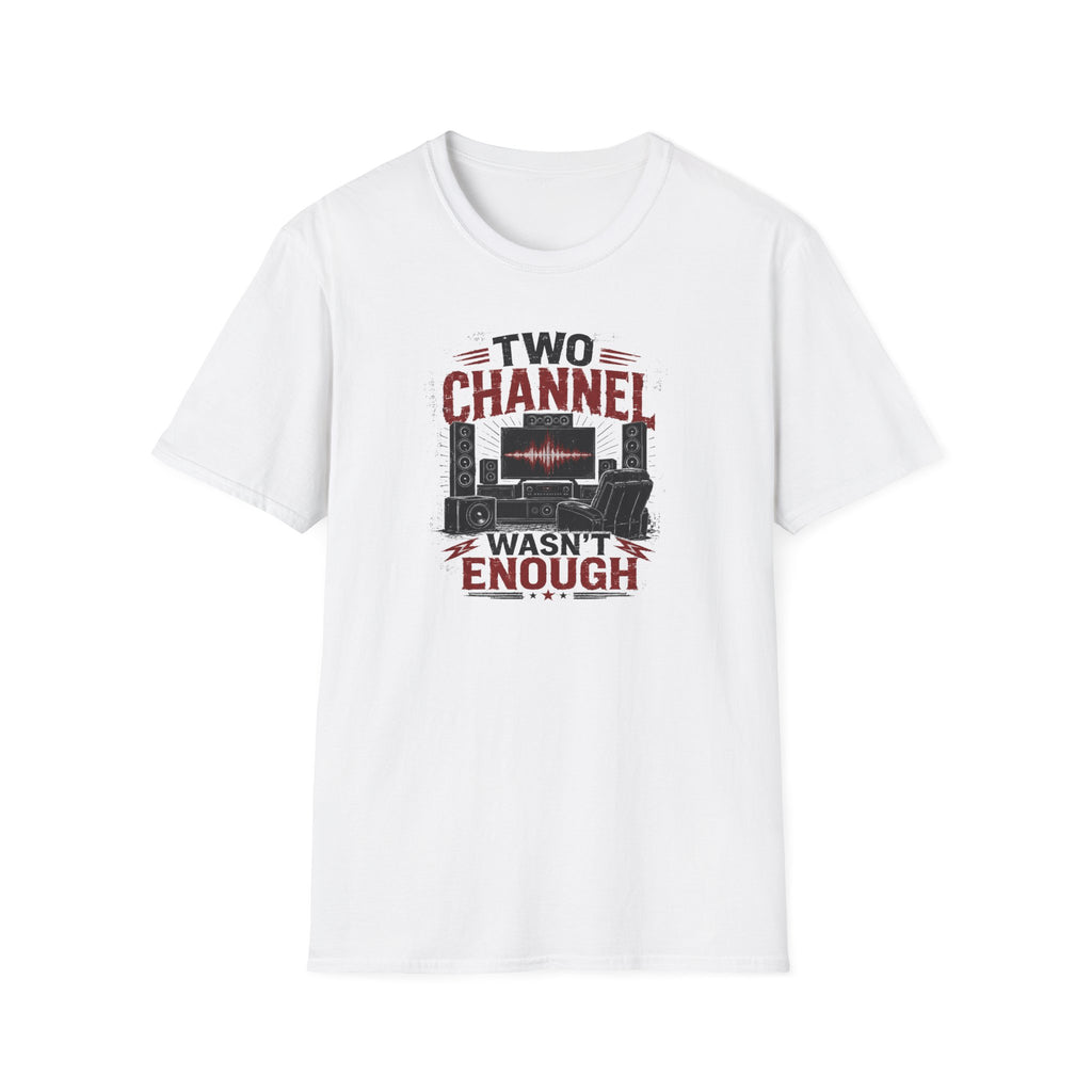 Two Channel Wasn't Enough T-Shirt