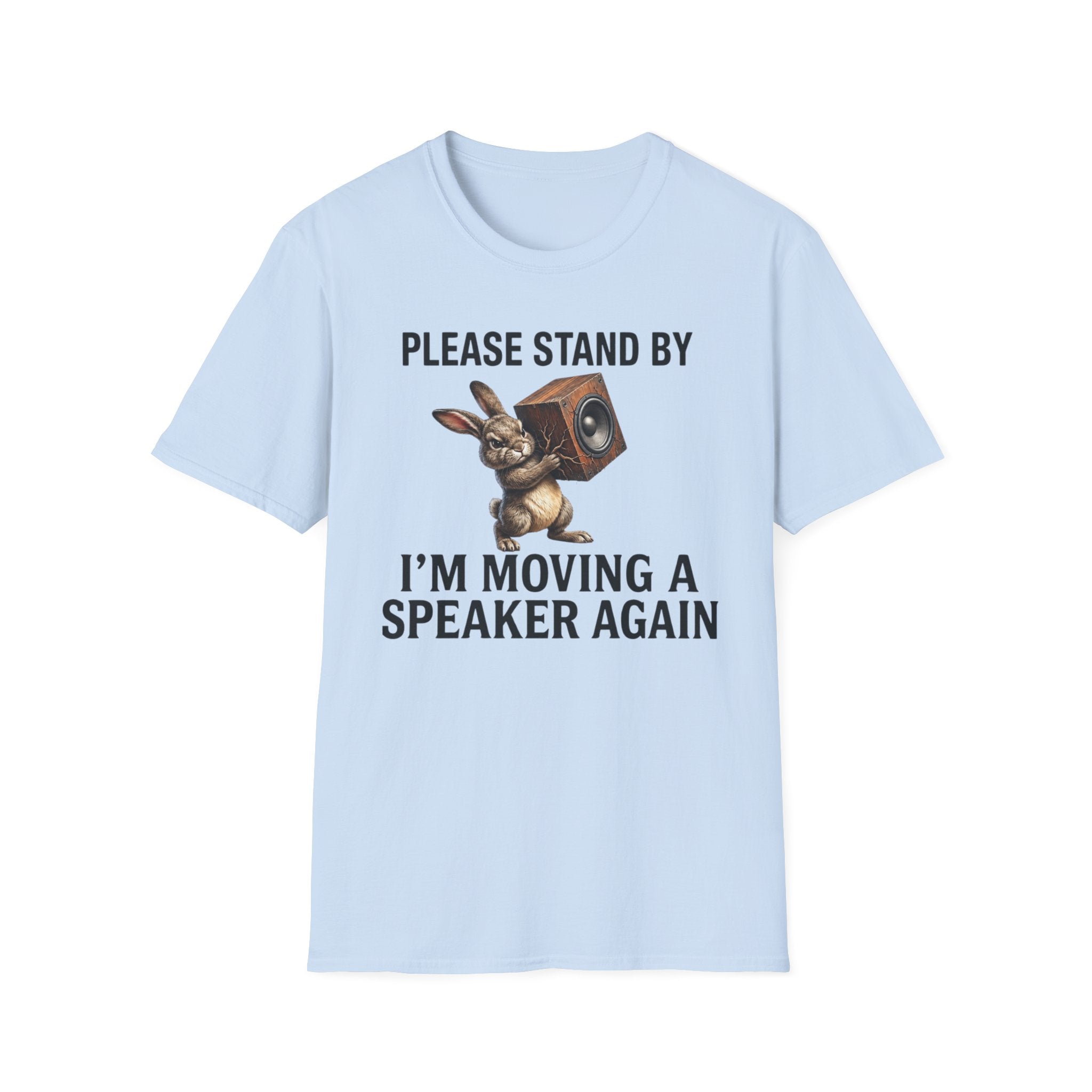 I'm Moving a Speaker Again T-Shirt