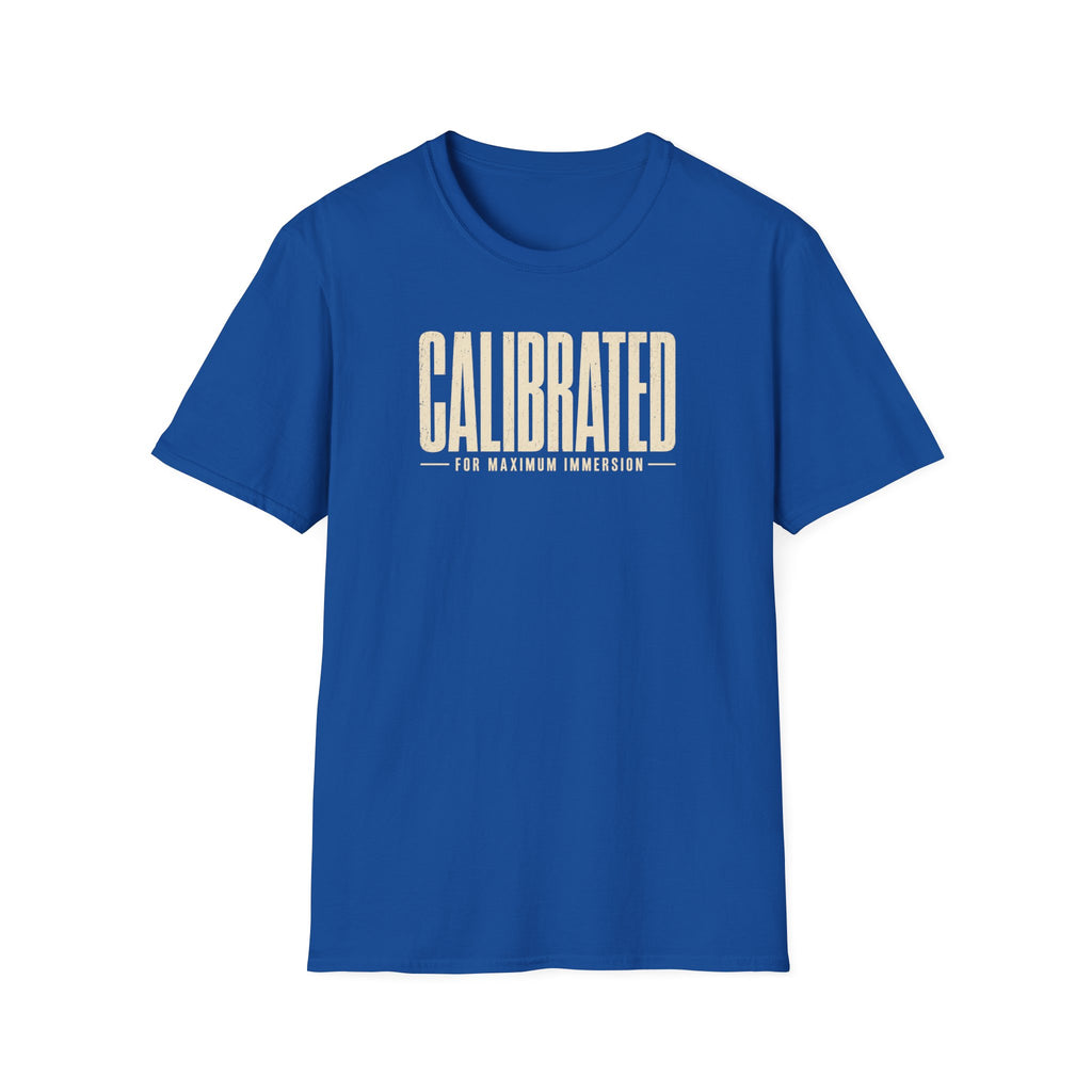 Calibrated For Maximum Immersion T‑Shirt
