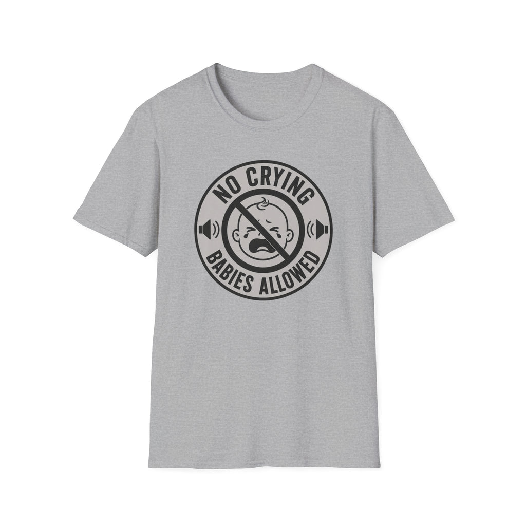 No Crying Babies Allowed T-Shirt