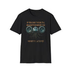 If You Can't Hear The Helicopter Above T-Shirt