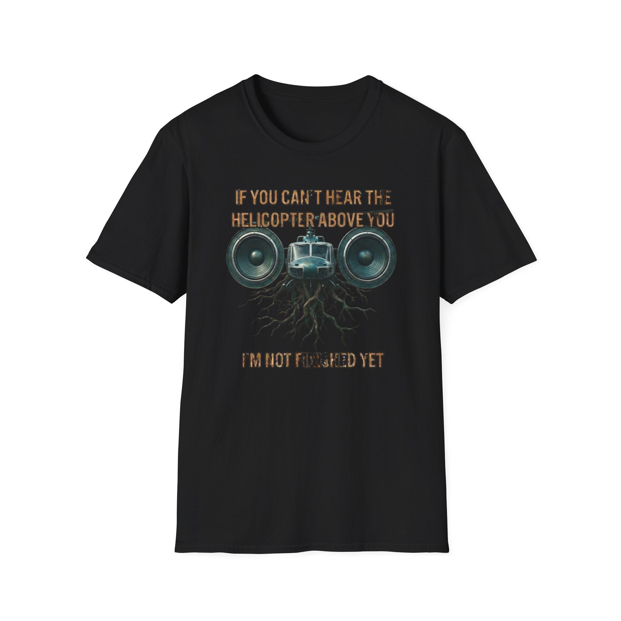 If You Can't Hear The Helicopter Above T-Shirt