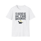 I'd Rather Be In The Basement T-Shirt