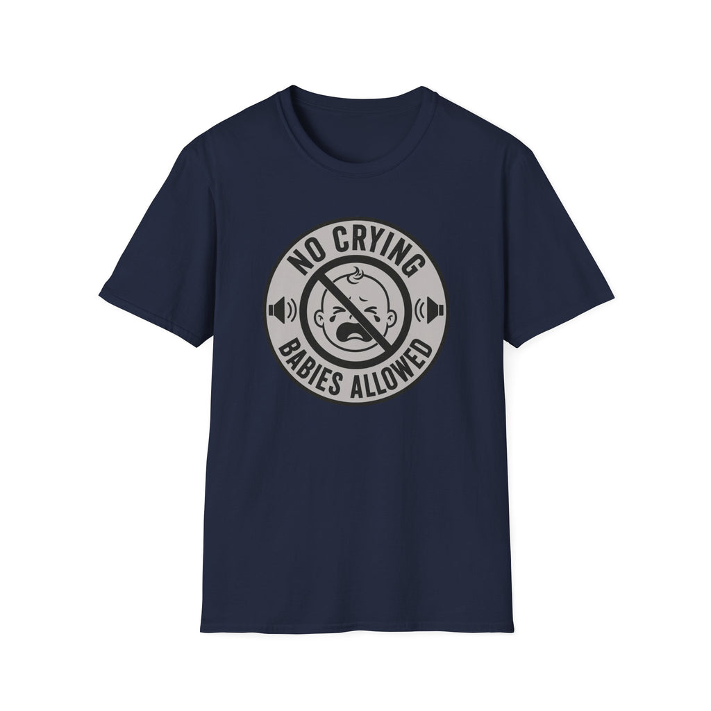 No Crying Babies Allowed T-Shirt