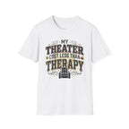 My Theater Cost Less Than Therapy T-Shirt