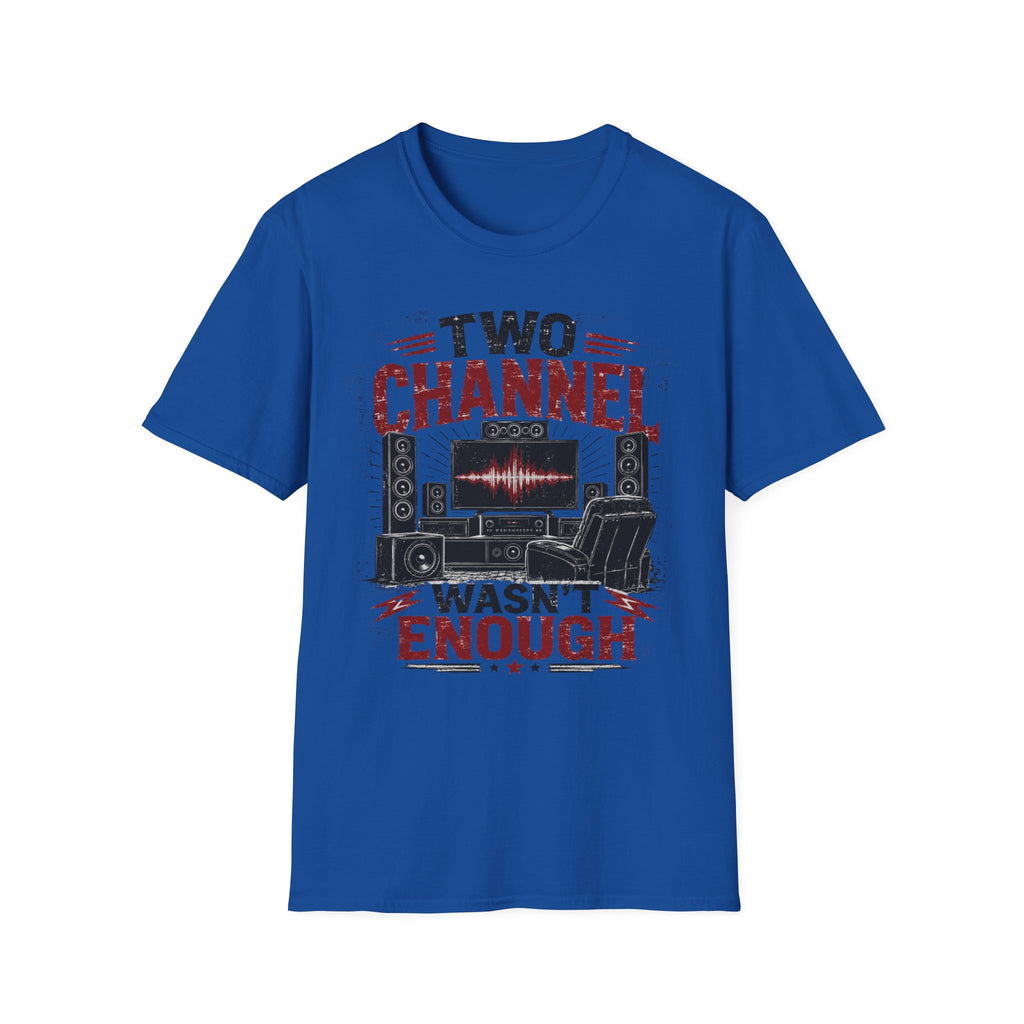 Two Channel Wasn't Enough T-Shirt
