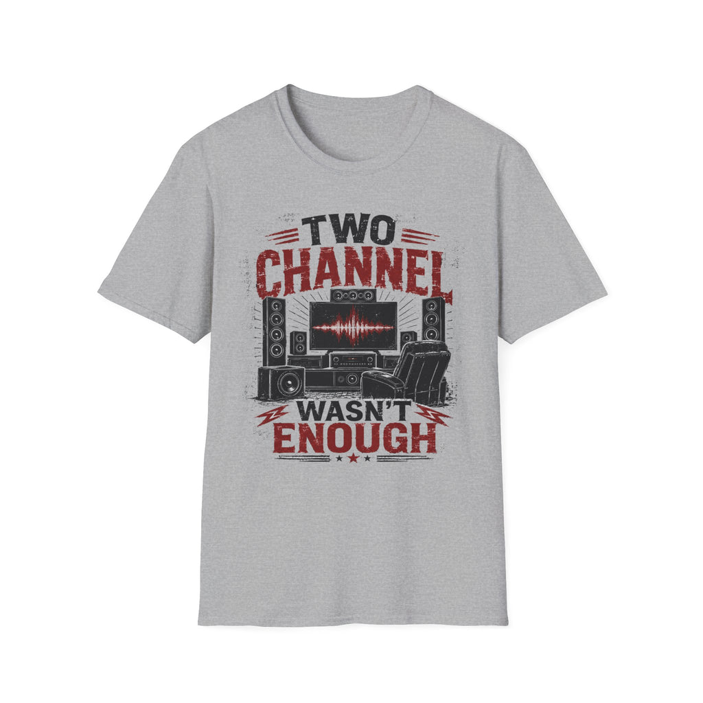 Two Channel Wasn't Enough T-Shirt