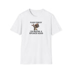 I'm Moving a Speaker Again T-Shirt