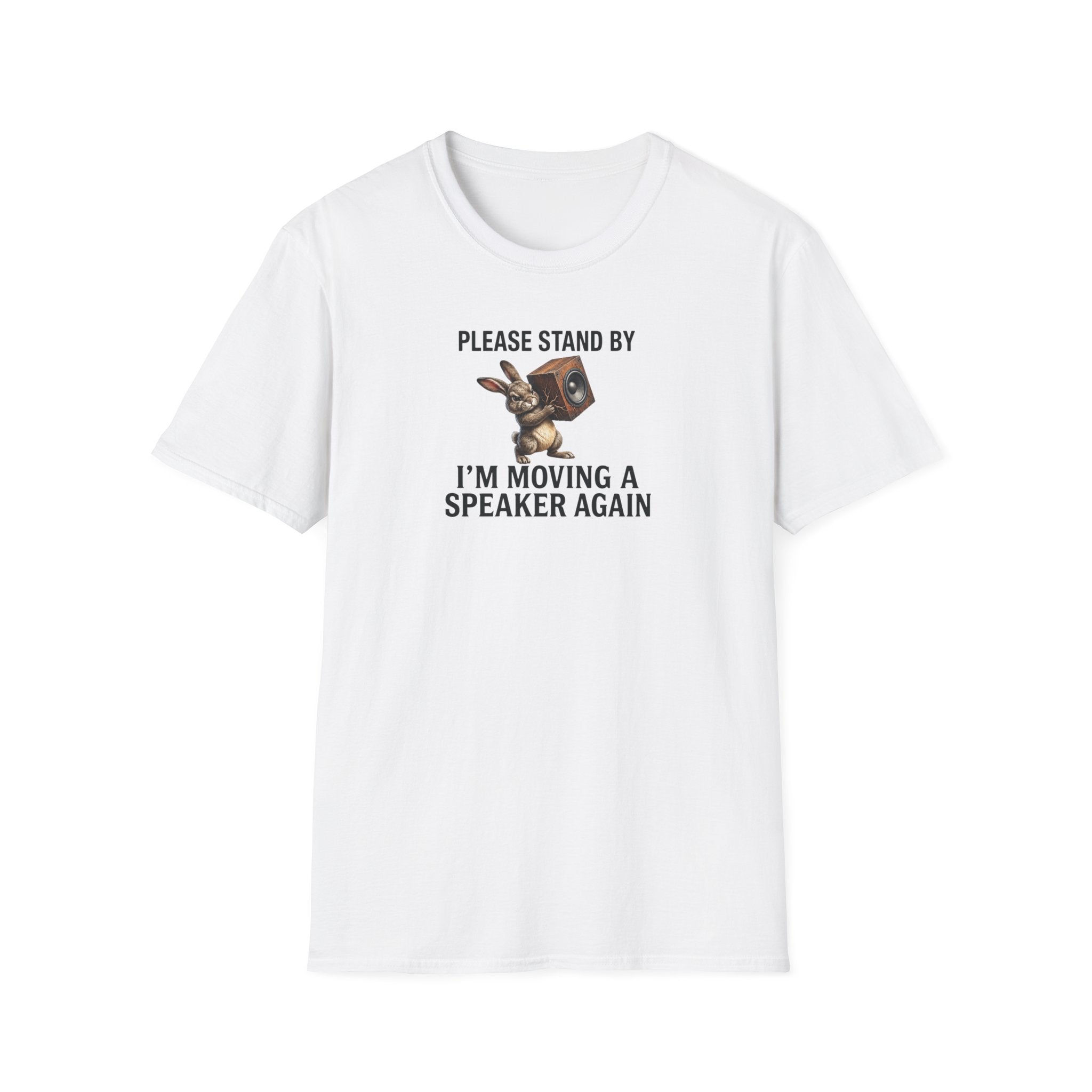 I'm Moving a Speaker Again T-Shirt