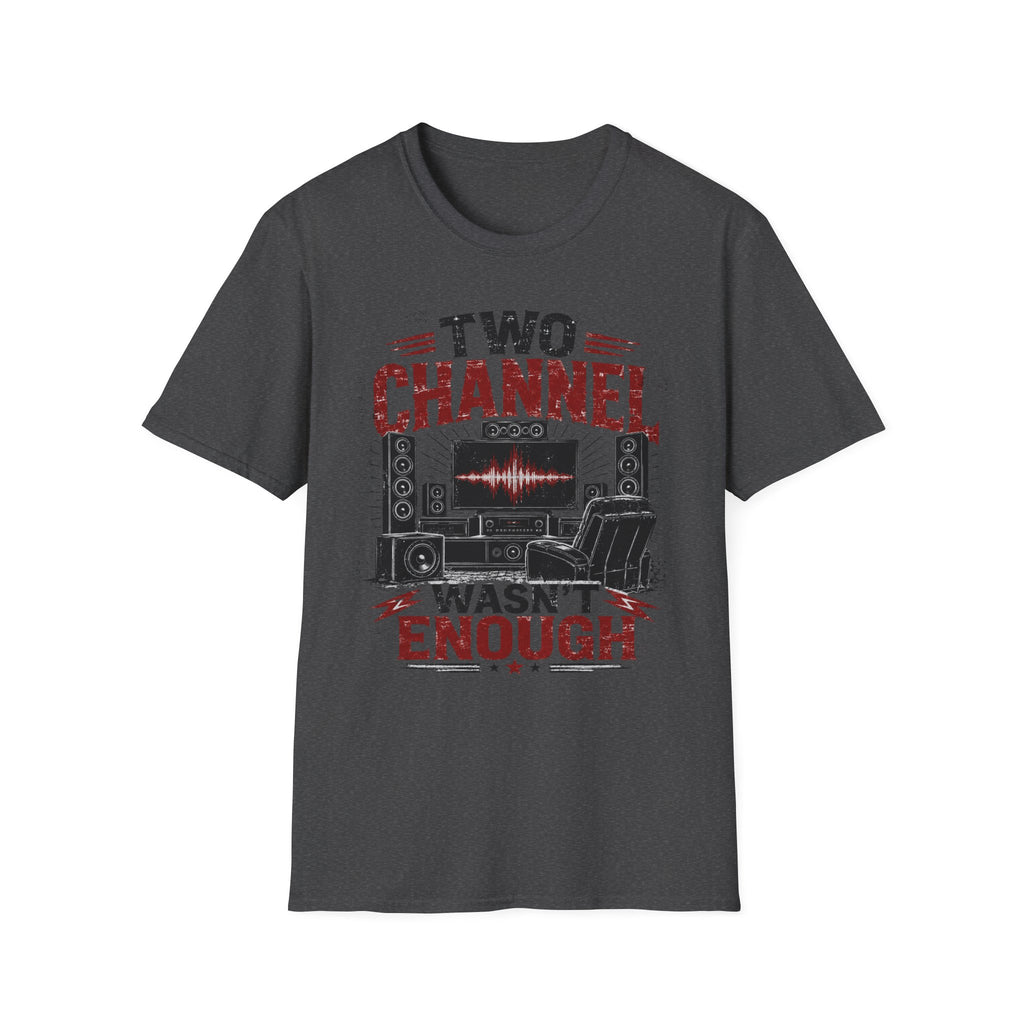 Two Channel Wasn't Enough T-Shirt