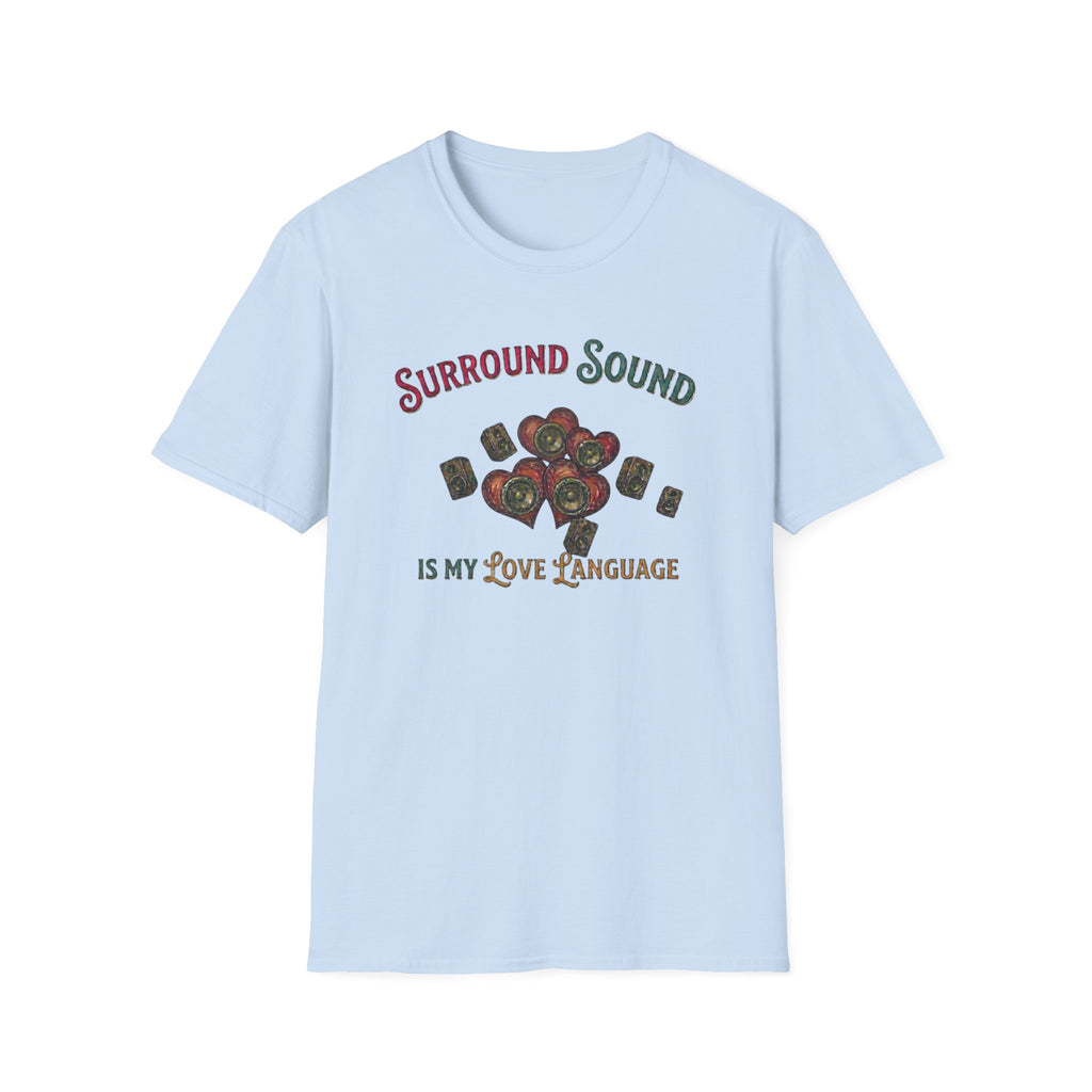 Surround Sound is My Love Language T-Shirt