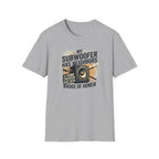My Subwoofer Has Neighbors T-Shirt