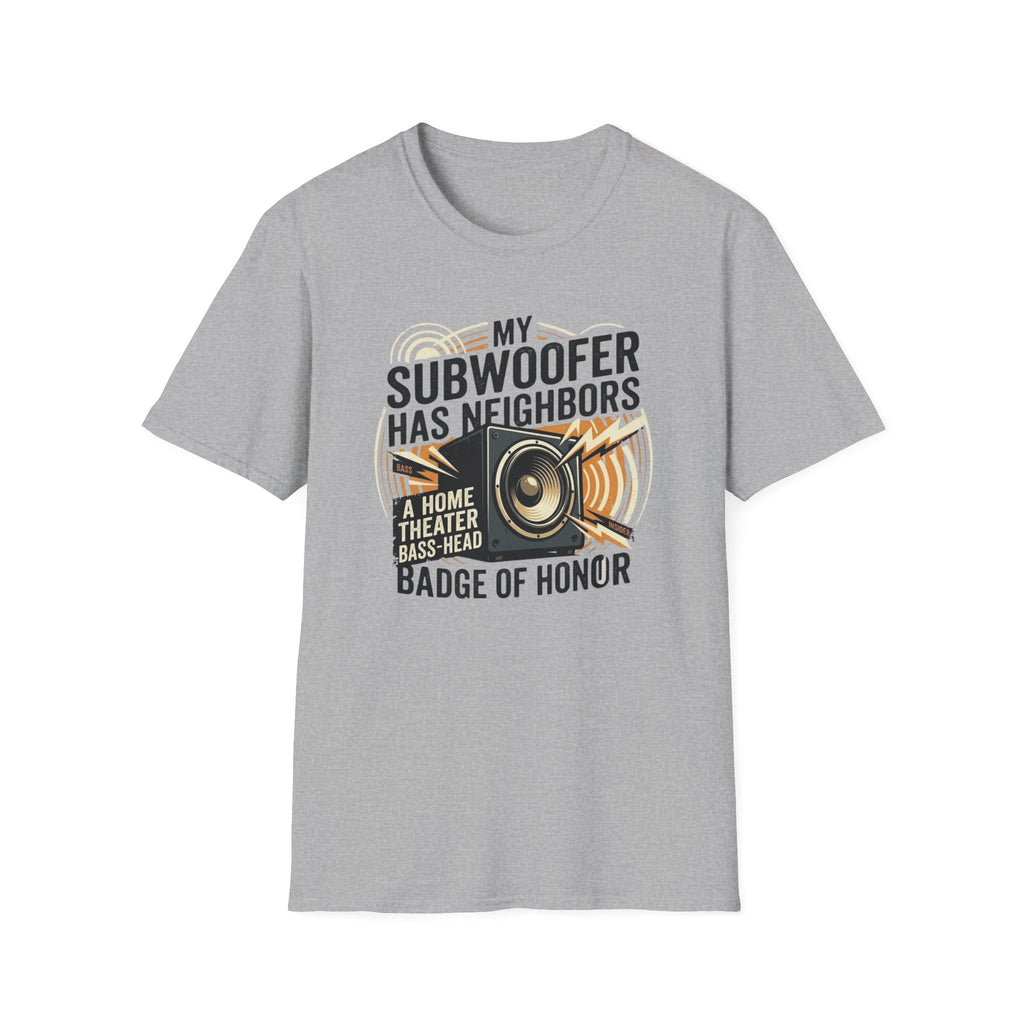 My Subwoofer Has Neighbors T-Shirt