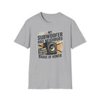 My Subwoofer Has Neighbors T-Shirt