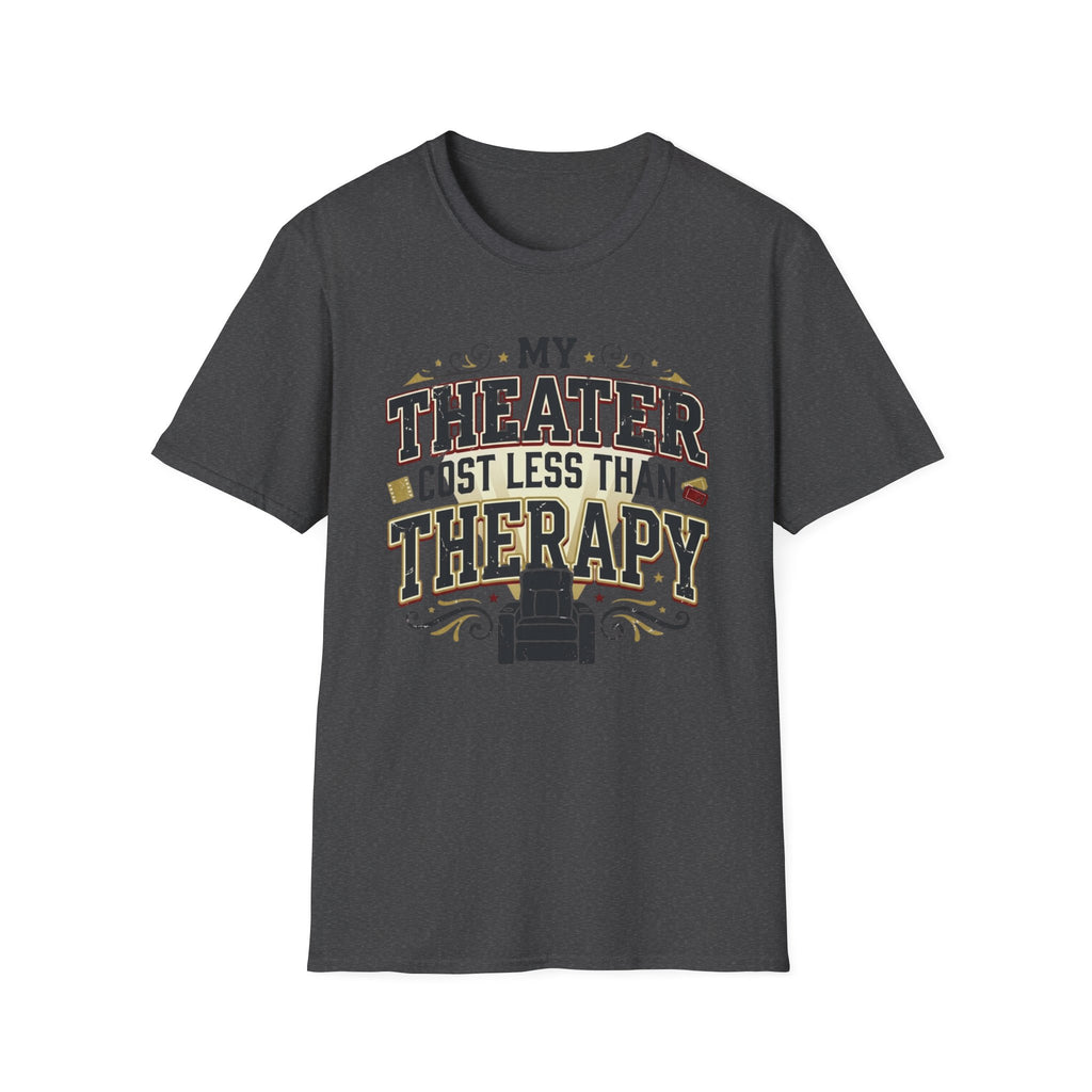 My Theater Cost Less Than Therapy T-Shirt