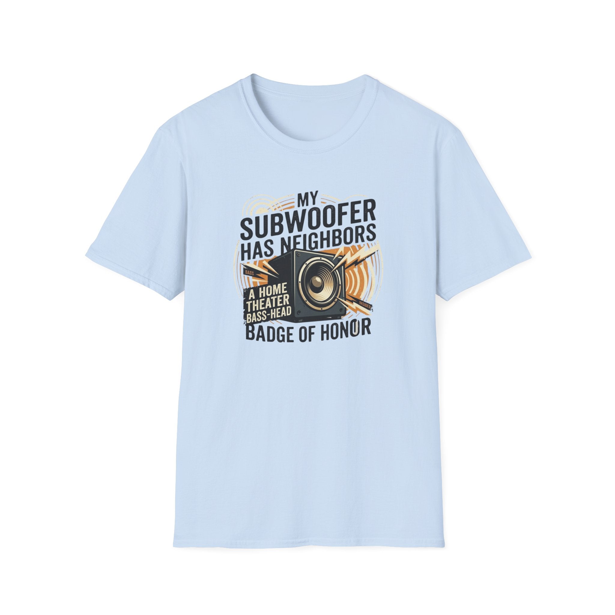 My Subwoofer Has Neighbors T-Shirt