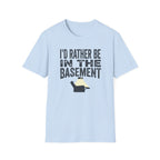 I'd Rather Be In The Basement T-Shirt