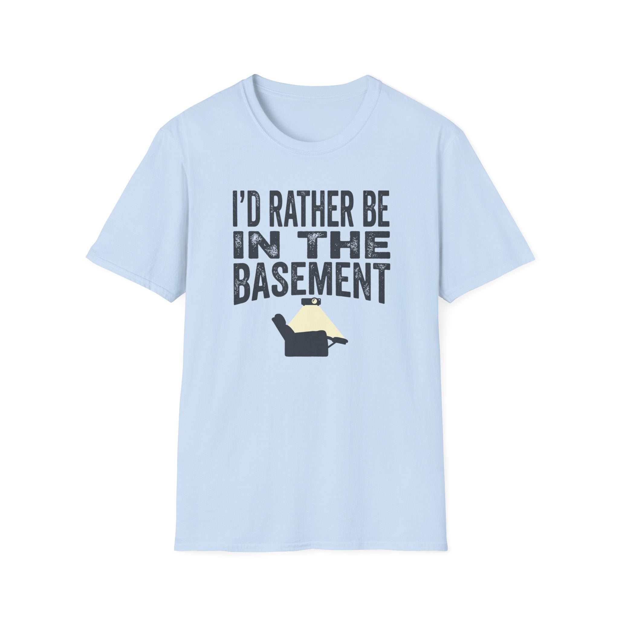I'd Rather Be In The Basement T-Shirt
