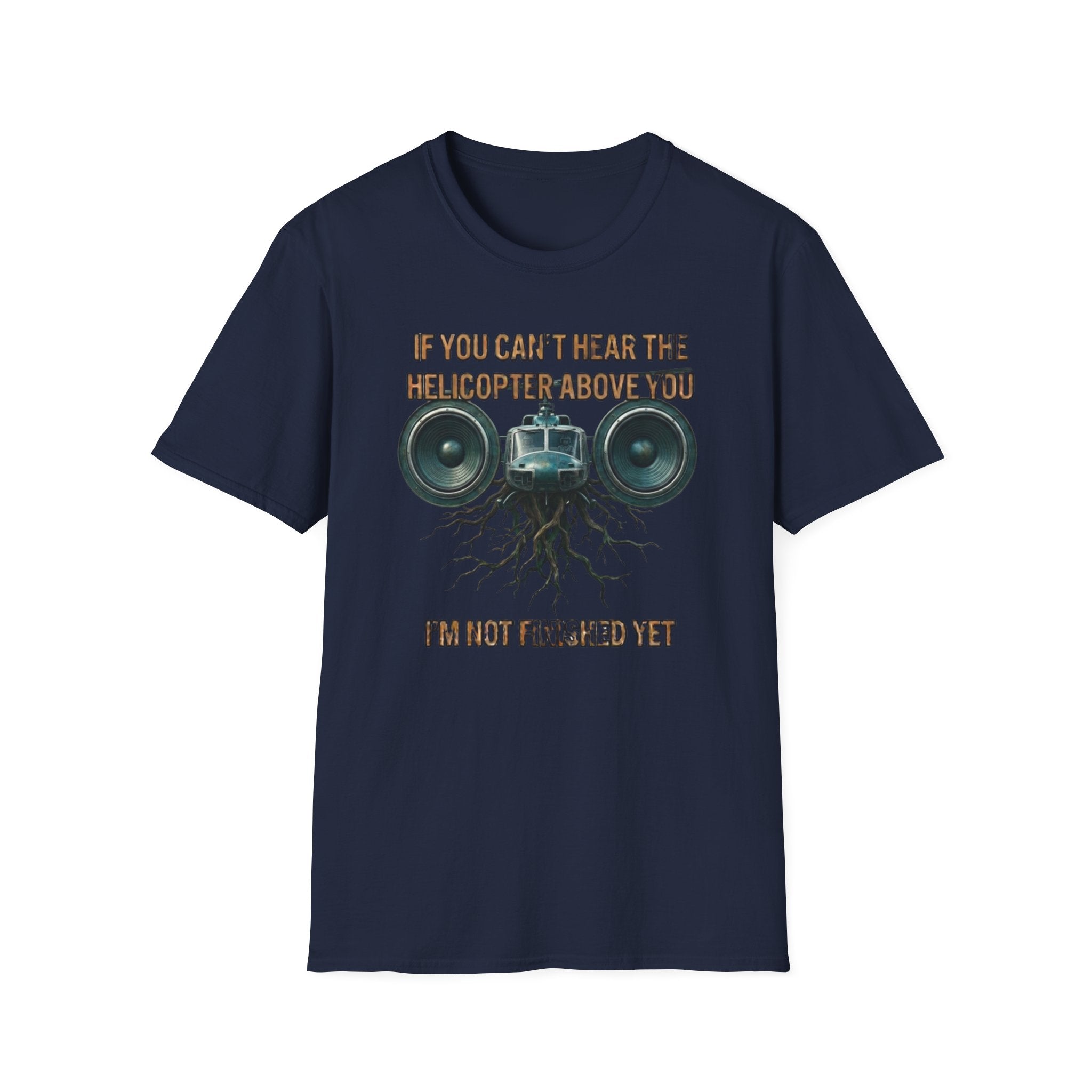 If You Can't Hear The Helicopter Above T-Shirt
