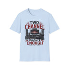 Two Channel Wasn't Enough T-Shirt