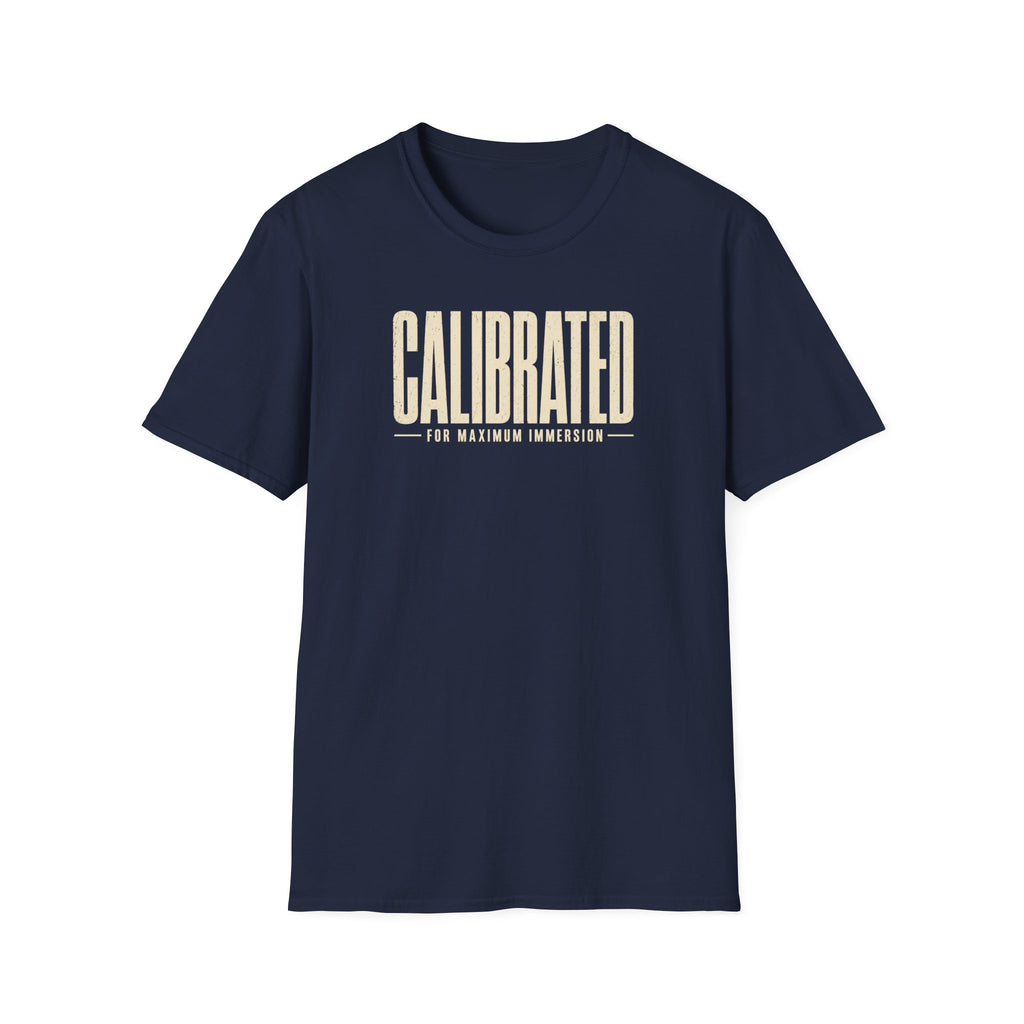 Calibrated For Maximum Immersion T‑Shirt
