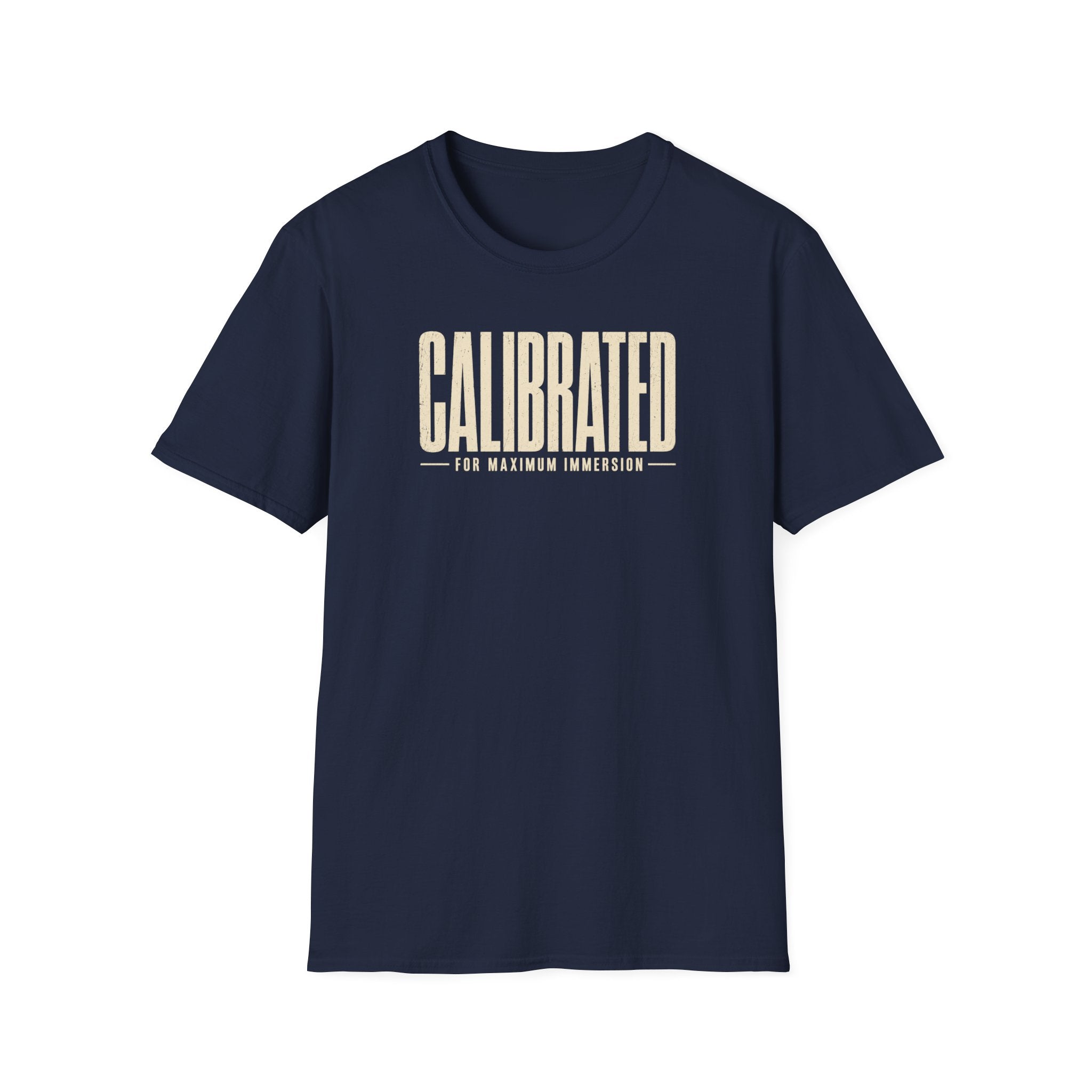 Calibrated For Maximum Immersion T‑Shirt