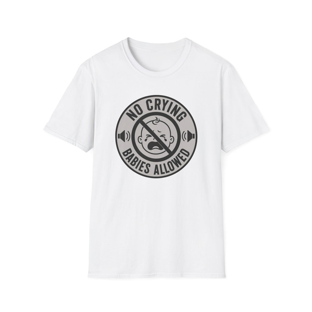 No Crying Babies Allowed T-Shirt