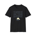 I'd Rather Be In The Basement T-Shirt