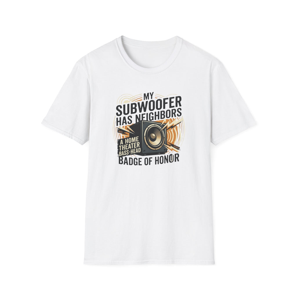 My Subwoofer Has Neighbors T-Shirt
