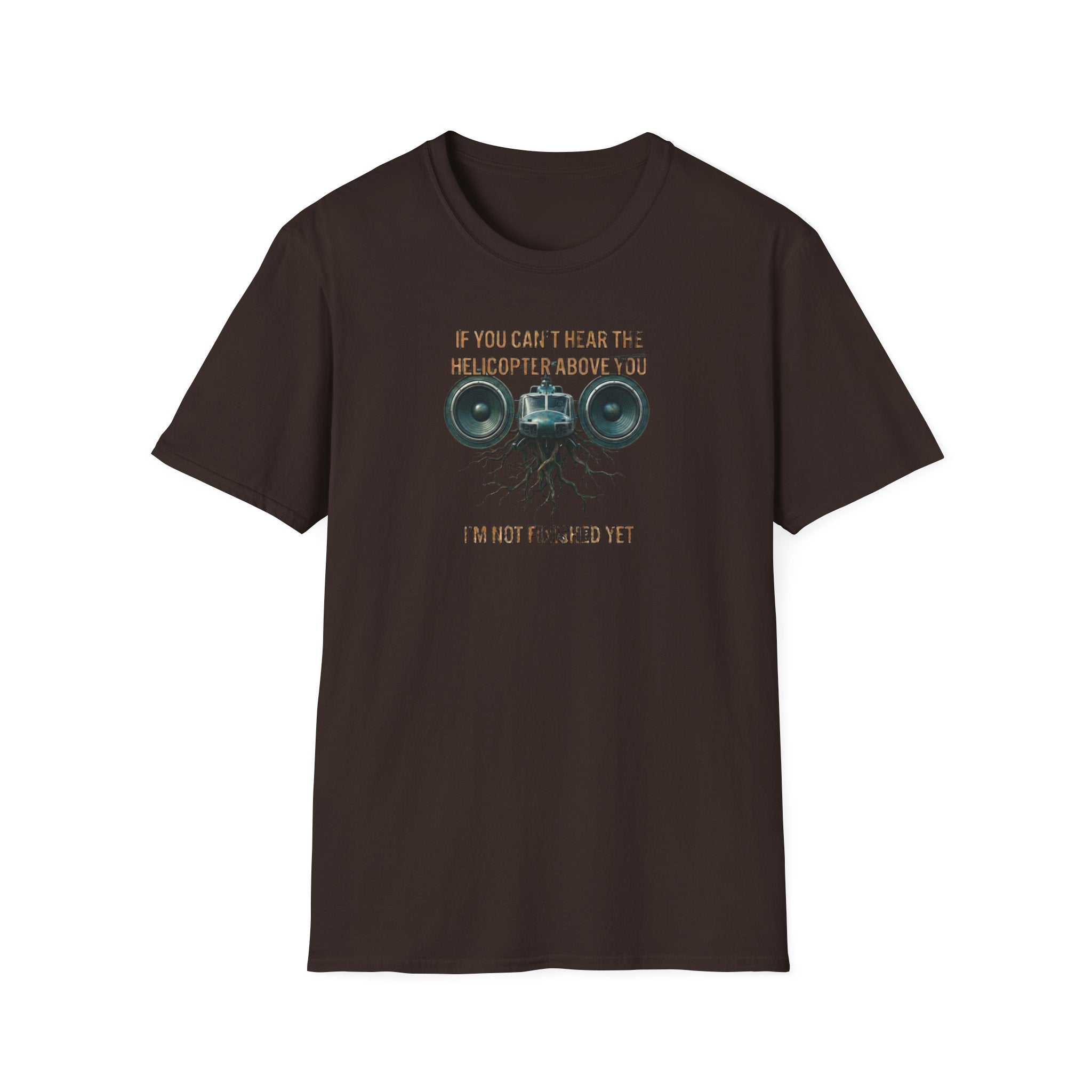 If You Can't Hear The Helicopter Above T-Shirt