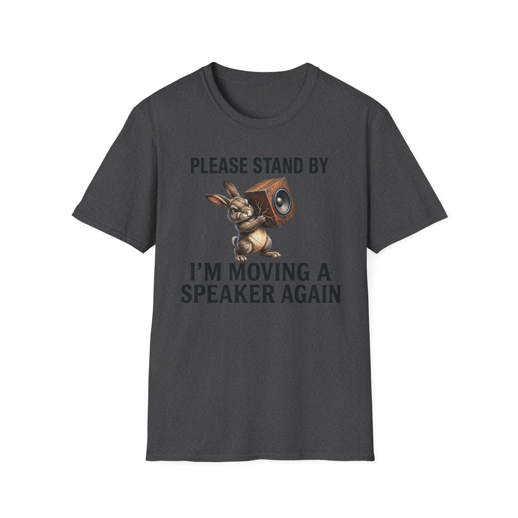 I'm Moving a Speaker Again T-Shirt