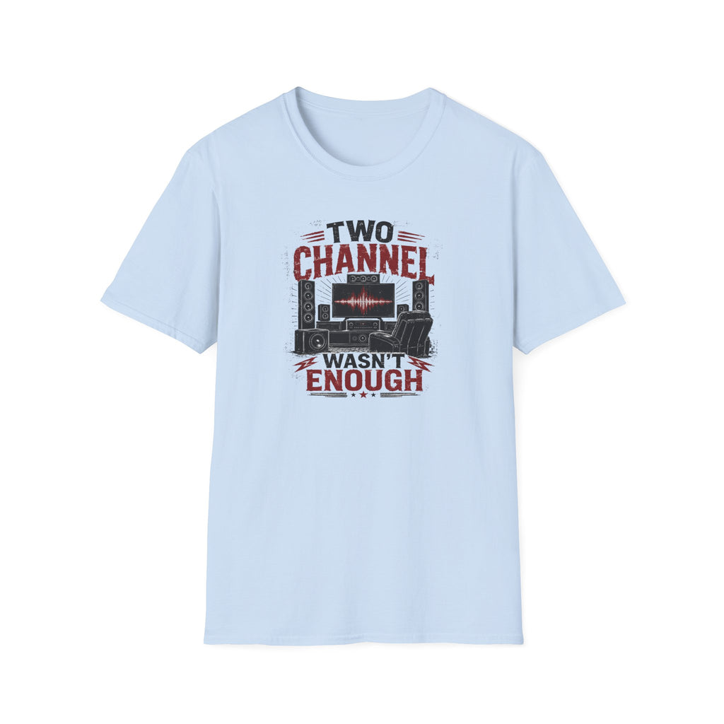 Two Channel Wasn't Enough T-Shirt