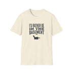 I'd Rather Be In The Basement T-Shirt