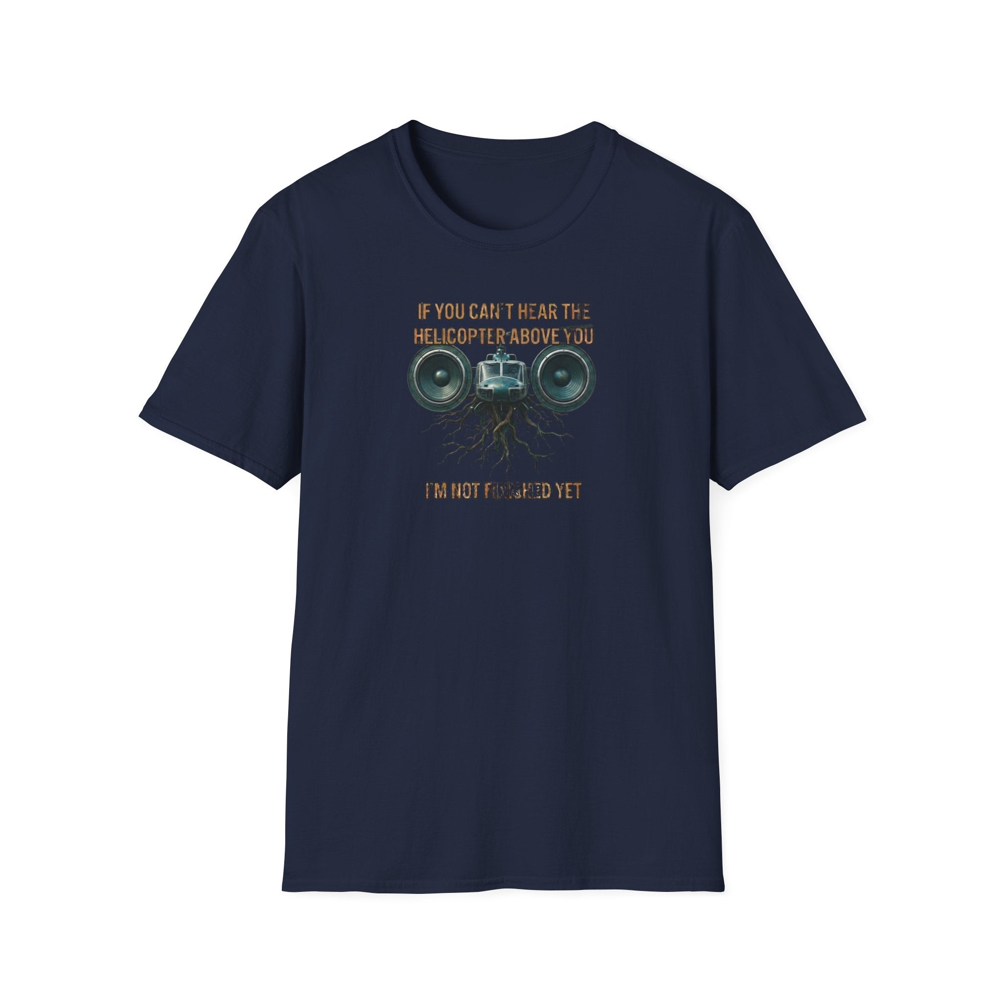 If You Can't Hear The Helicopter Above T-Shirt