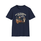 Off to Calibrate Theater T-Shirt