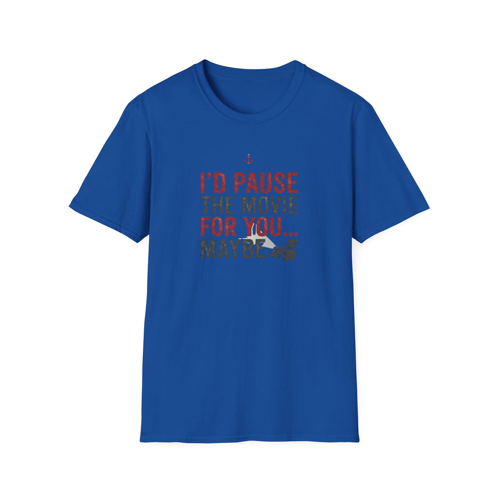I'd Pause the Movie For You T-Shirt