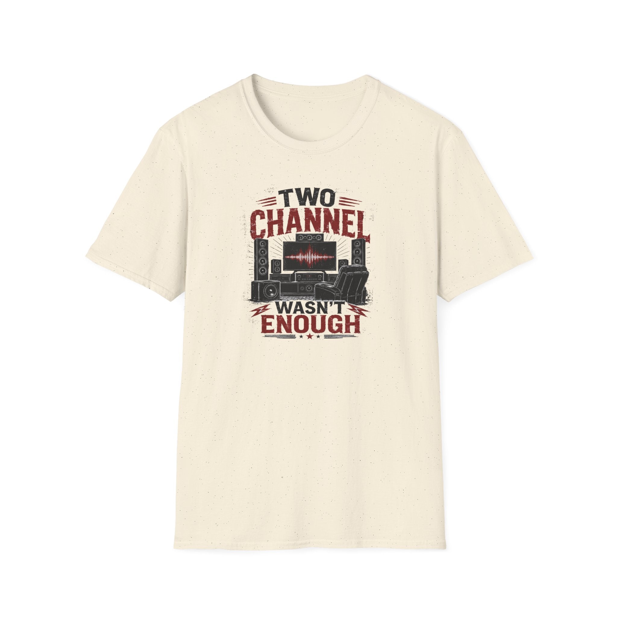 Two Channel Wasn't Enough T-Shirt