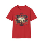 My Theater Cost Less Than Therapy T-Shirt