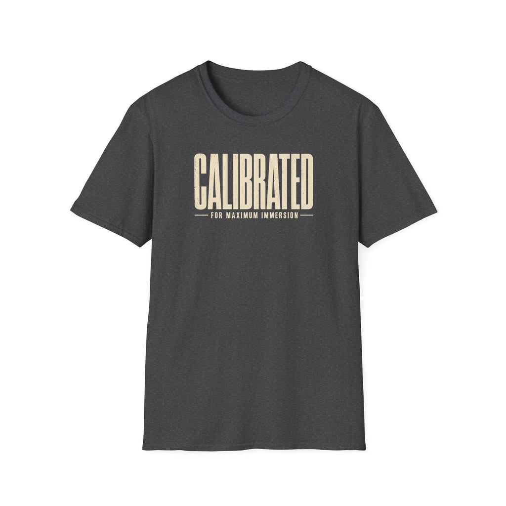 Calibrated For Maximum Immersion T‑Shirt