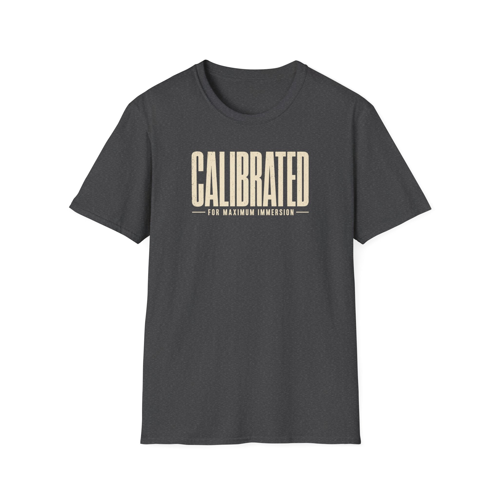 Calibrated For Maximum Immersion T‑Shirt