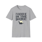 I'd Rather Be In The Basement T-Shirt
