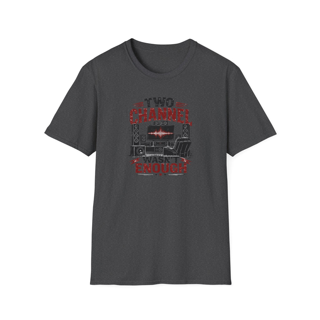 Two Channel Wasn't Enough T-Shirt
