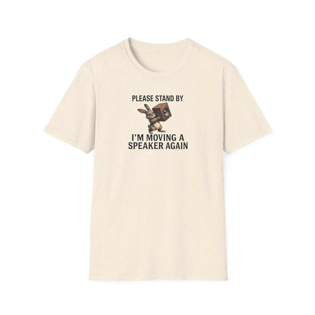 I'm Moving a Speaker Again T-Shirt