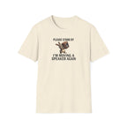 I'm Moving a Speaker Again T-Shirt