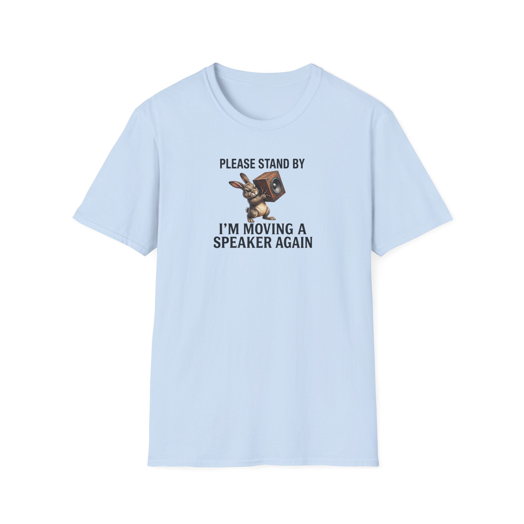 I'm Moving a Speaker Again T-Shirt