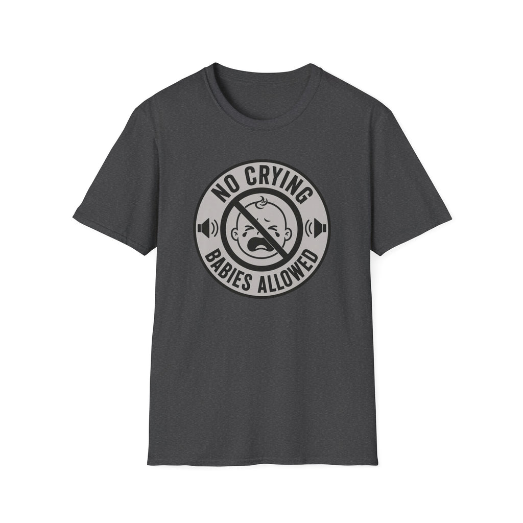 No Crying Babies Allowed T-Shirt