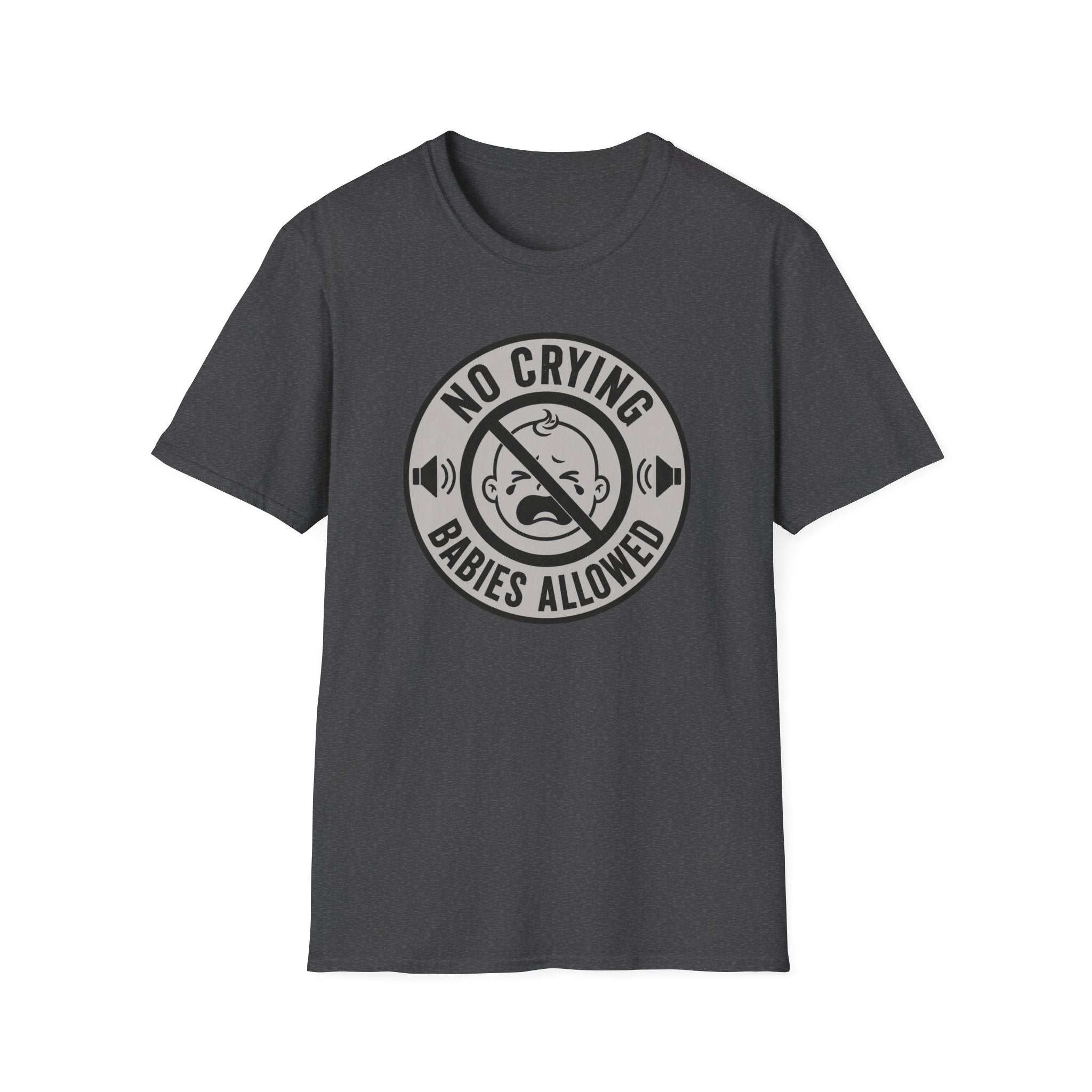 No Crying Babies Allowed T-Shirt