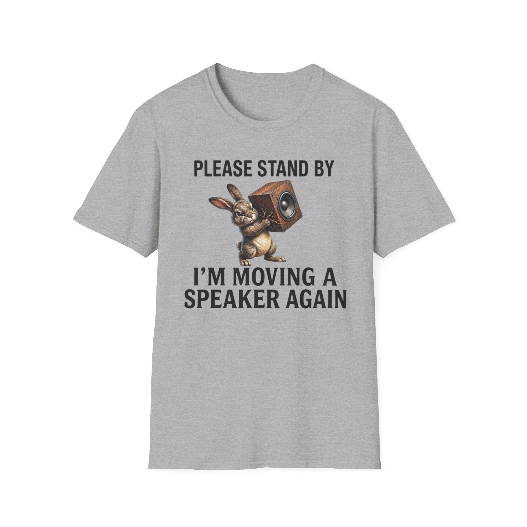 I'm Moving a Speaker Again T-Shirt
