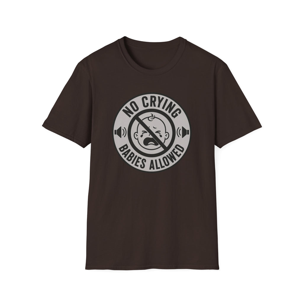 No Crying Babies Allowed T-Shirt