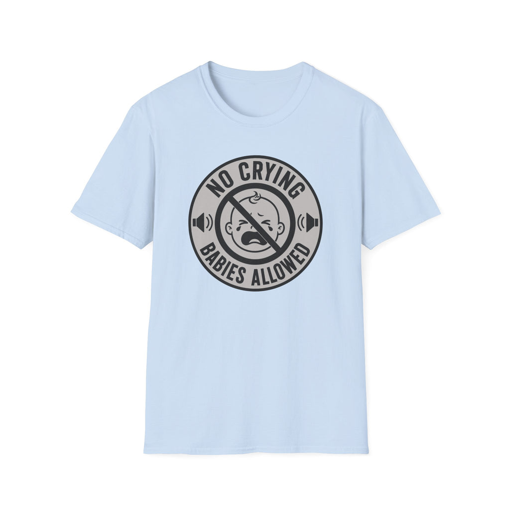 No Crying Babies Allowed T-Shirt